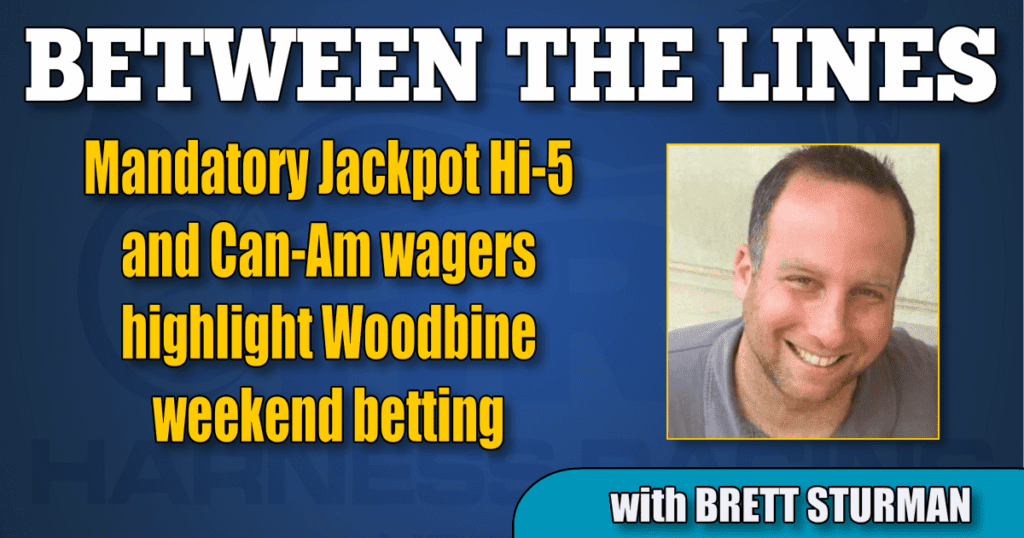 Mandatory Jackpot Hi-5 and Can-Am wagers highlight Woodbine weekend betting