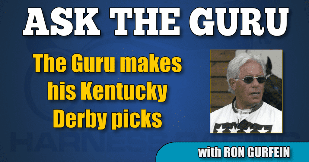 The Guru makes his Kentucky Derby picks  by Ron Gurfein     Because of time constraints I am going with this early, missing the possibility of jockey changes and fabulous final works. If there is a major change in my opinion I will list it in my Ask The Guru column next Friday as well as selections for the Oaks and some other Derby weekend races. My selections only rank the top five the others are listed in order of points earned to get in the starting gate.  RANK, HORSE, SIRE, DAM, EARNINGS, COST, TRAINER, JOCKEY, LAST RACE, WORKS, COMMENT   1. OMAHA BEACH c.War Front—Charming, $1,121,000, $625,000 Keeneland, Richard Mandella, Mike Smith; Won the Arkansas Derby 4/13 at Oaklawn, 3 bullet works including 6f 110. Won last three starts. Mike Smith’s choice over Roadster, a very good Baffert trainee, tells a story of how good he thinks this colt is. To me, the fastest horse in the race and has the ability to get position early, a must in the bulky field.  2. GAME WINNER c. Candy Ride—Indian Giving, $846,000, $110,000 Keeneland, Bob Baffert, Joel Rosario; 2nd in the Santa Anita Derby 4/6, some good works no bullet sprints. Two-year-old Eclipse Award winner. Lost two tough races in a row, including a horrid ride in the SA Derby where he was three and four wide the entire race in a six-horse field. Would be my top pick but Mike Smith’s decision haunts me.  3. ROADSTER c. Quality Road—Ghost Dancing, $634,000, $525,000 Keeneland Bob Baffert, Florent Geroux; Won the Santa Anita Derby 4/6, no impressive works, Baffert is a genius, Smith deserted, colt’s best may be enough.  4. MAXIMUM SECURITY c. New Years Day—Lil Indy $649,400, Homebred, Jason Service, Luis Saez; Won the Florida Derby 3/30, worst work out record I have ever seen, was the slowest of the day the last three works with 50 or so horses training each day. Was in for a maiden tag of $16,000 first outing. Undefeated in four attempts this very fast colt has very formidable connections.   5. LONG RANGE TODDY c. Take Charge Indy—Pleasant Song $854,459 Homebred, Steve Asmussen, Jon Court; Sixth in the Arkansas Derby 4/13, no fast works, won the Rebel and has speed. Wouldn’t shock me. It would be the first Derby win in 19 attempts by Asmussen and Jon Court would become the oldest jockey to ever win the Derby.   TACITUS c Tapit—Close Hatches, $653,000, Homebred,Bill Mott, Jose Ortiz; Won the Wood 4/6, no impressive works, also won the Tampa Bay Derby. Great pedigree, great connections, needs lifetime best.  VEKOMA c Candy Ride—Mona de Momma, $788,850, $135,000 Keeneland, George Weaver, Javier Castellano; Won the Bluegrass 4/6 no great works, I think he needs more racing.   PLUS QUE PARFAIT r. Point of Entry—Belvedra $1,590,400, $135,000 Keeneland Brendan Walsh, Ricardo Santana Jr.; won the UAE Derby in DuBai, no great works, I don’t think he is fast enough.  BY MY STANDARDS c. Goldencents—A Jealous Woman $653,710, $150,000 Ocala, Bret Calhoun, Gabriel Saez; Won the Louisiana Derby 3/23, two bullet works, colt is on the improve may get a chunk.   CODE OF HONOR c. Noble Mission—Reunited $478,820, Homebred, Shut McGaughey, John Velasquez; Third in the Florida Derby, some nice works, big disappointment in Florida Derby after a stunning win in the Fountain of Youth. Both rider and trainer have been there before but the colt must improve to run with these.  HAIKAL c Daaher—Sablah $373,900 Homebred, Kiaran McLaughlin, Rajiv Maragh ; Third in the Wood Memorial, very good works 4f 47b most recent 4/19, winner of the Gotham earlier must return to that form to be a factor,   IMPROBABLE c City Zip—Rare Event $619,520, $200,000 Keeneland, Bob Baffert, Iraq Ortiz Jr.; Second in the Arkansas Derby, no fancy works, has the speed and the top connections in the sport, must get the perfect journey to beat these.   WAR OF WILL c War Front—Vision of Clarity, $501,569, $298,550 ARQ 2 yr olds, Mark Casse, Tyler Gaffalione; Ninth in the Louisiana Derby, two recent bullet works Won the Risen Star, but just not fast enough.   TAX c Arch—Toll, $326,300, Private Sale, Danny Gargantuas, Junior Alvarado; Second in the Wood Memorial, no fast works, Must improve  CUTTING HUMOR c First Samurai—Pun, $516,967, $400,000 Saratoga, Todd Pletcher, TBA; Won the Sunland Derby 3/24 had two recent bullet works but never raced good horses. Best win was in a grade three event. Look elsewhere.   WIN WIN WIN c Hat Trick—Miss Smarty Pants $367,300, Homebred, Michael Trombetta, Julien Pimentel, second in the Bluegrass some bullet works earlier but didn’t race up to them. Beat cheaper earlier cannot recommend.   COUNTRY HOUSE c Lookin At Lucky—Quake Lake $260,175 Homebred, Bill Mott, TBA; Third in the Arkansas Derby, fair works always near but doesn’t win. Not enough talent for these.   GRAY MAGICIAN c Gradar—Burg Berg, $584,140, $18,000 FT Ky, RNA, Peter Miller, TBA; Decent works hasn’t won since breaking his maiden, not in here.  SPINOFF c Hard Spun—Zaftig, $260,000, Homebred, Todd Pletcher, Manny Franco; Okay works, hasn’t been back of third in four career starts, needs more racing and more speed.   MASTER FENCER c Just A Way (JPN)—Sexy Zamurai , Homebred, Koichi Tsunoda, Julien Laparoux; Works and charts not available but losing four of six starts with no stakes wins at all is enough for me to exclude.   I would be happy to share in any of your successes but I am not responsible for any of your failings. Remember if there are any major changes in my decisions I will post them in my column on Friday.