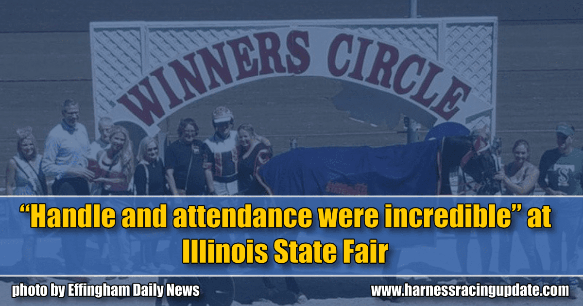 “Handle and attendance were incredible” at Illinois State Fair