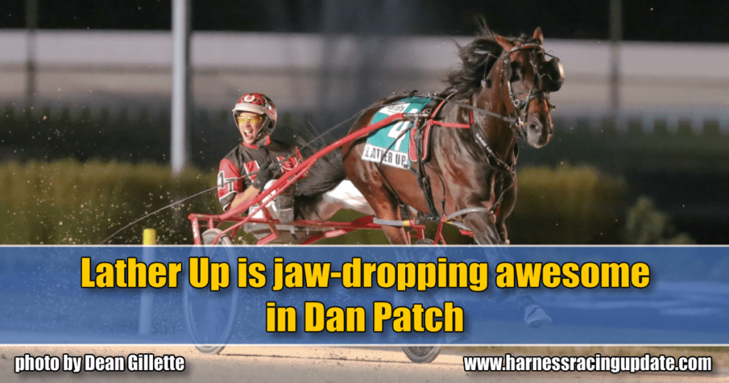Lather Up is jaw-dropping awesome in Dan Patch