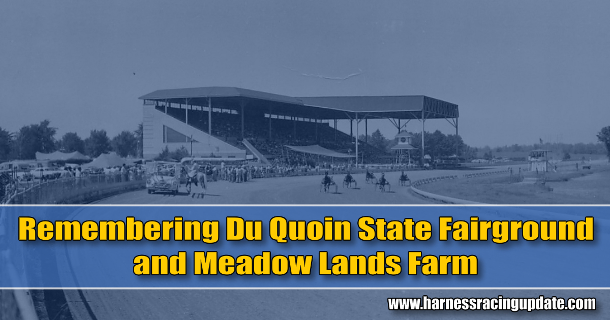 Remembering Du Quoin State Fairgrounds and Meadow Lands Farm - Harness