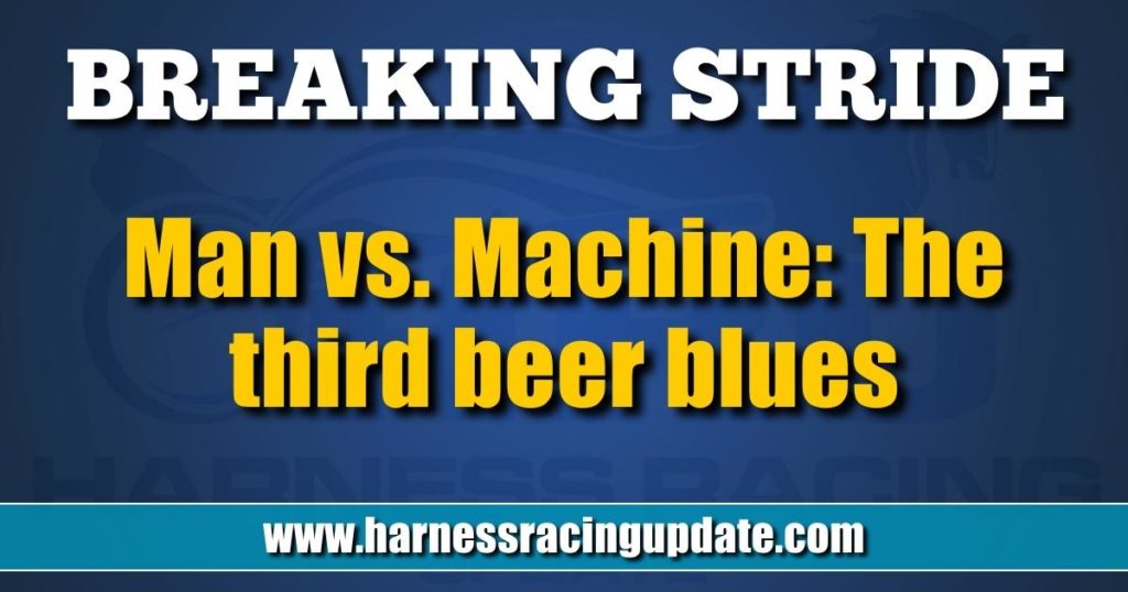 Man vs. Machine: The third beer blues