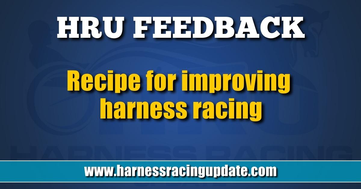 Recipe for improving harness racing Harness Racing Update