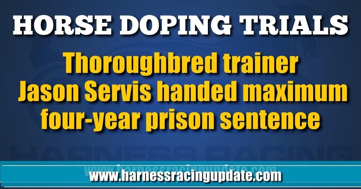 Thoroughbred trainer Jason Servis handed maximum fouryear prison