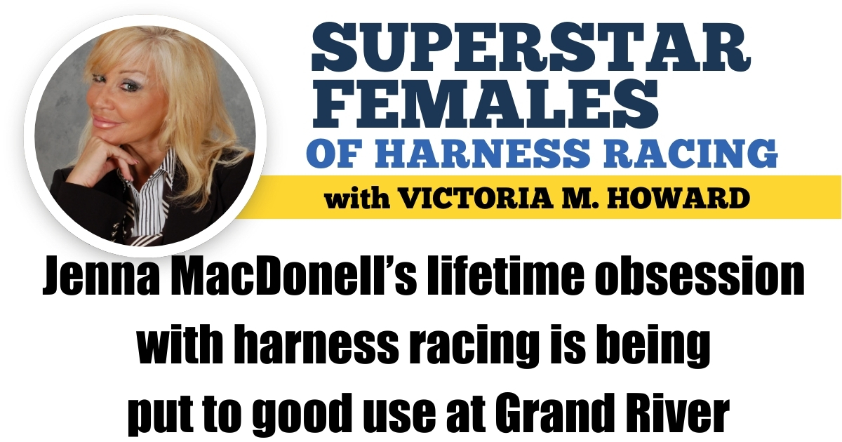 Jenna MacDonell’s lifelong passion for harness racing comes to fruition in Grand River