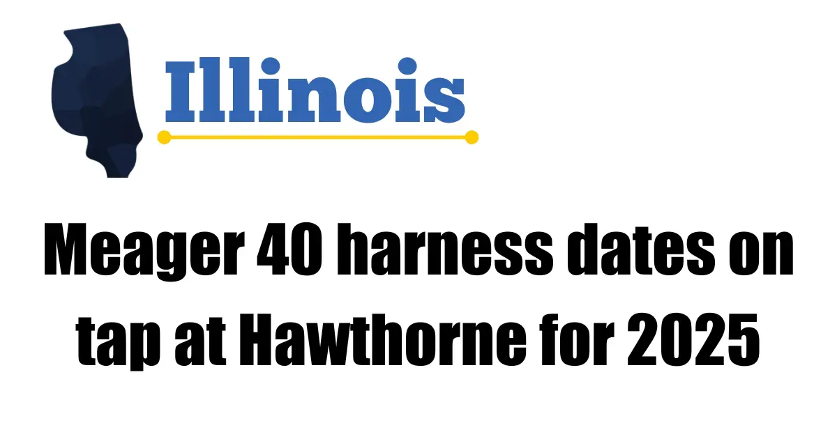 Meager 40 harness dates on tap at Hawthorne for 2025