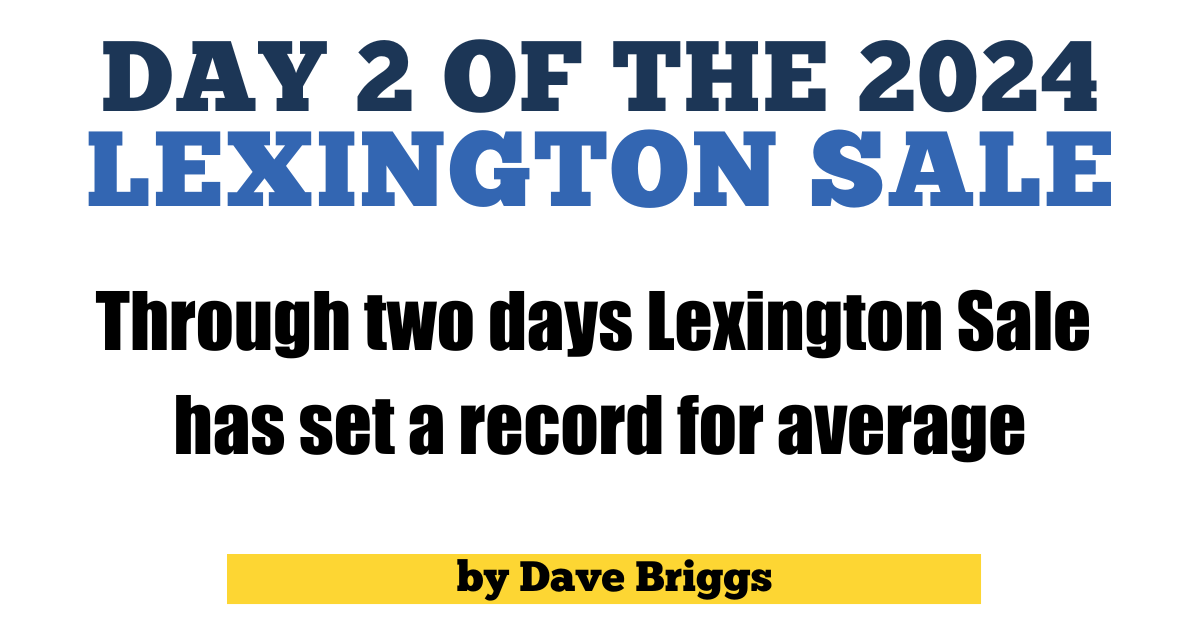 Through two days Lexington Sale has set a record for average Harness