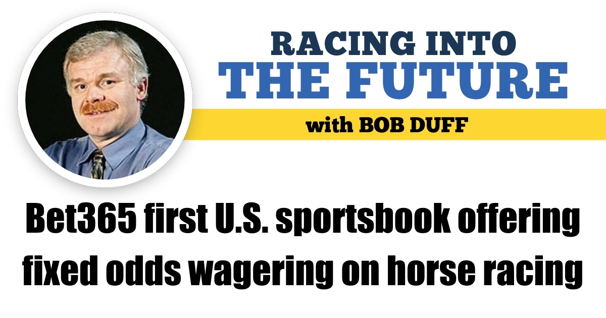 Bet365 first U.S. sportsbook offering fixed odds wagering on horse racing