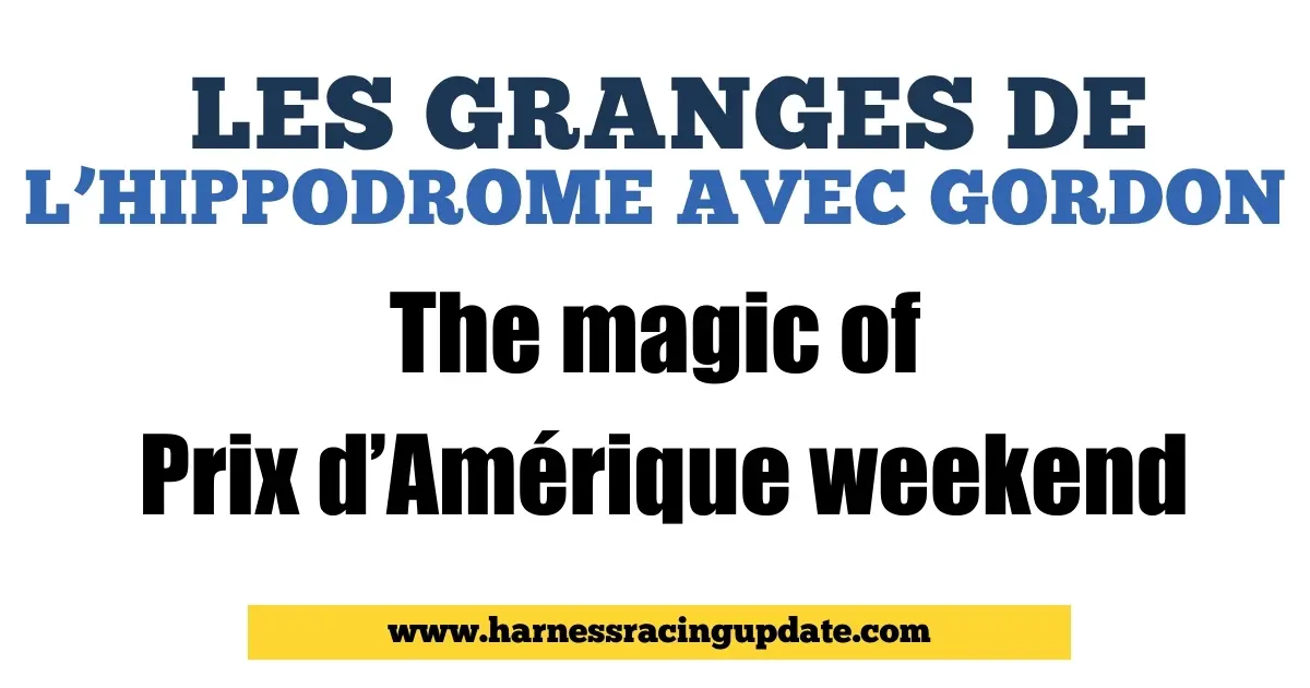 The magic of Prix d’Amérique weekend