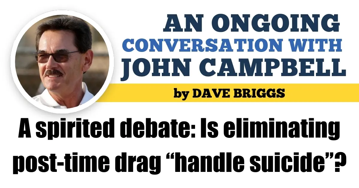 A spirited debate: Is eliminating post-time drag “handle suicide”?