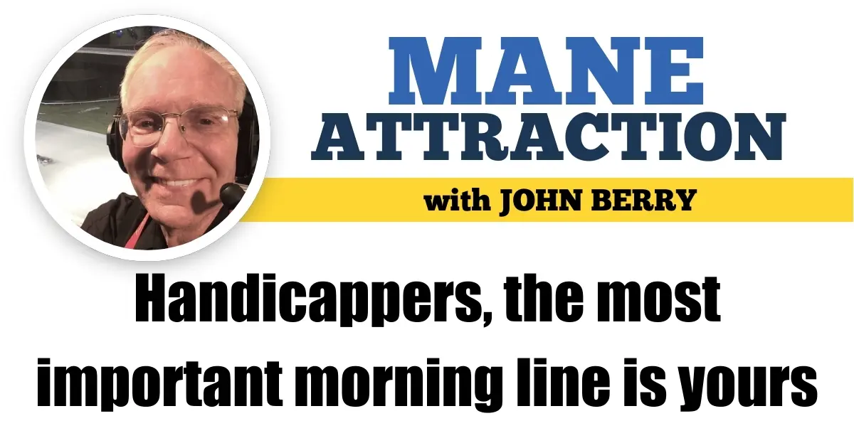 Handicappers, the most important morning line is yours