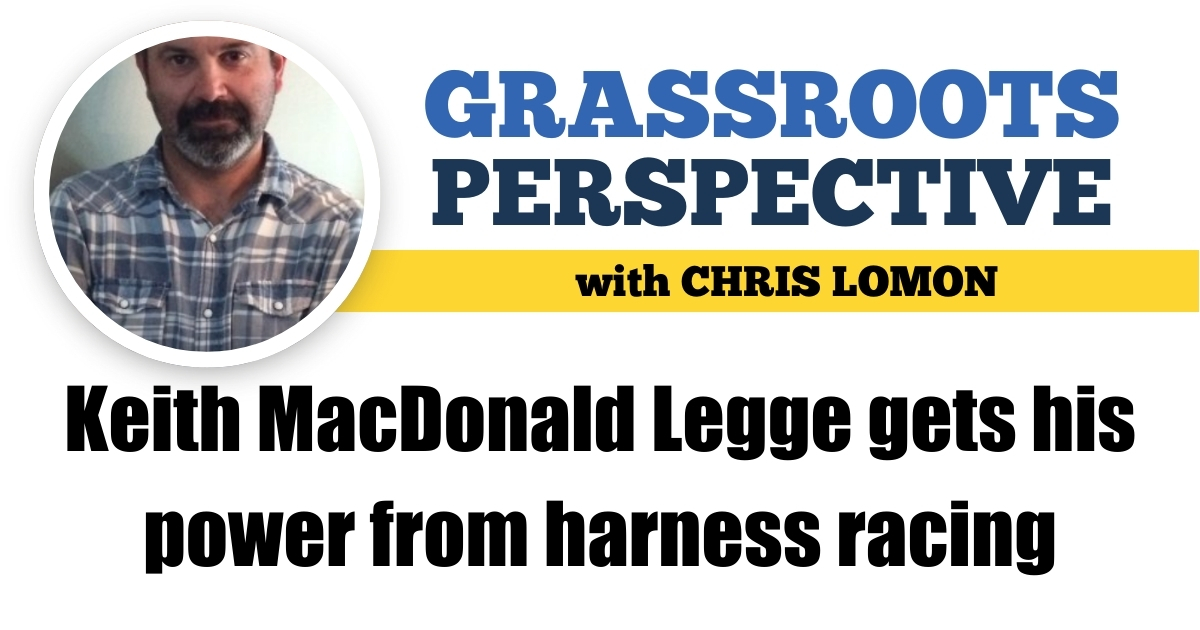 Keith MacDonald Legge gets his power from harness racing