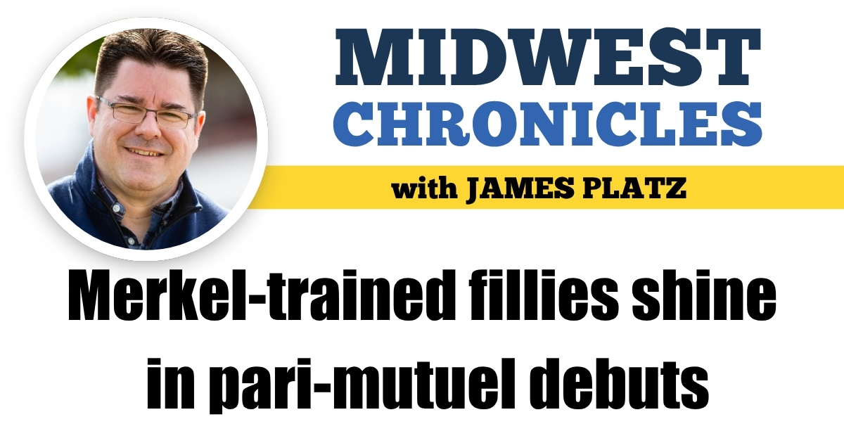 Merkel-trained fillies shine in pari-mutuel debuts - Harness Racing Update