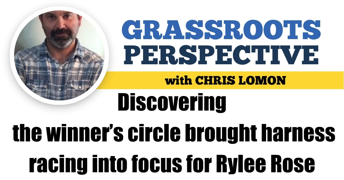 Discovering the winner’s circle brought harness racing into focus for Rylee Rose