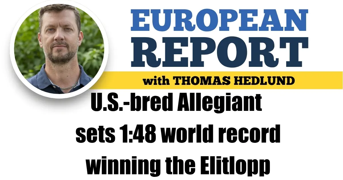 U.S.-bred Allegiant smashes world record with stirring 1:48 Elitloppet victory