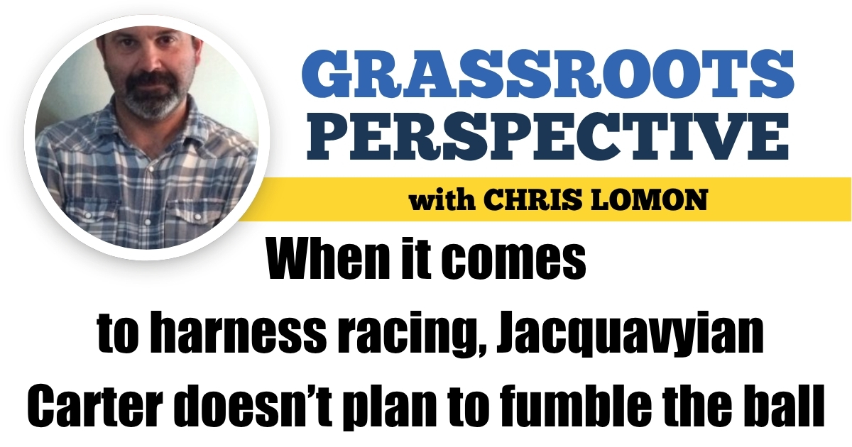 When it comes to harness racing, Jacquavyian Carter doesn’t plan to fumble the ball