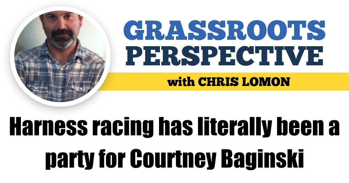 Harness racing has literally been a party for Courtney Baginski
