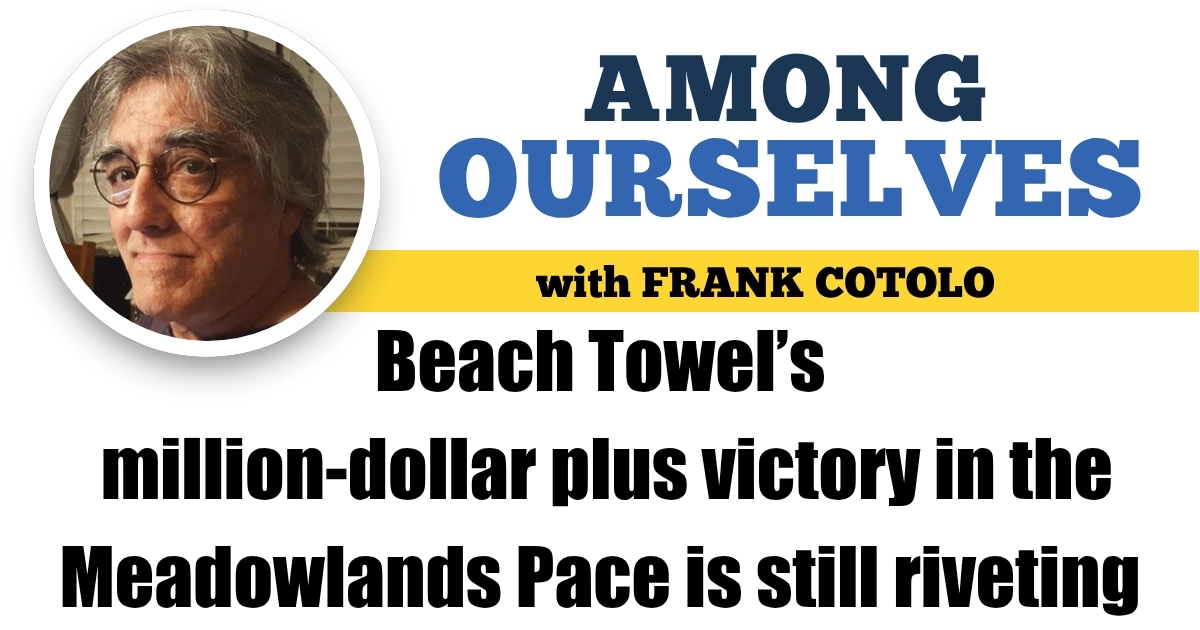 Beach Towel’s million-dollar plus victory in the Meadowlands Pace is still riveting