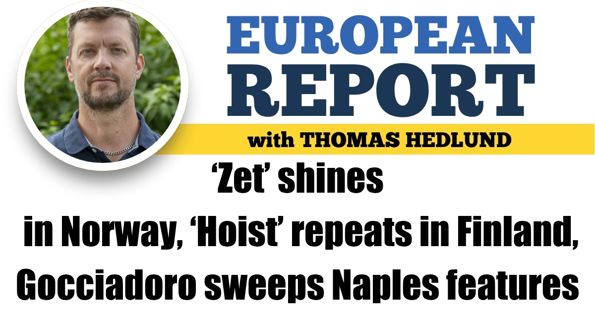 ‘Zet’ shines in Norway, ‘Hoist’ repeats in Finland, Gocciadoro sweeps Naples features