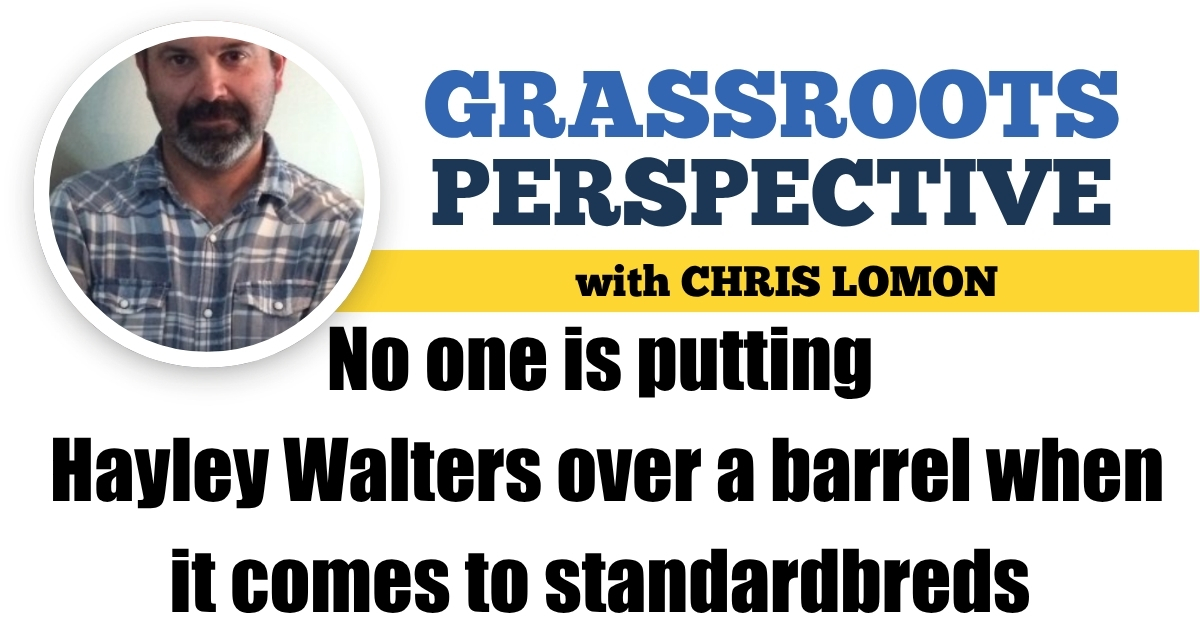 No one is putting Hayley Walters over a barrel when it comes to standardbreds