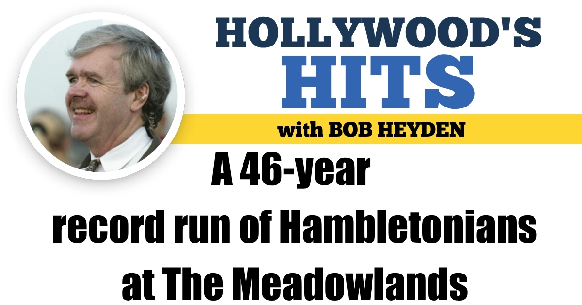 A 46-year record run of Hambletonians at The Meadowlands