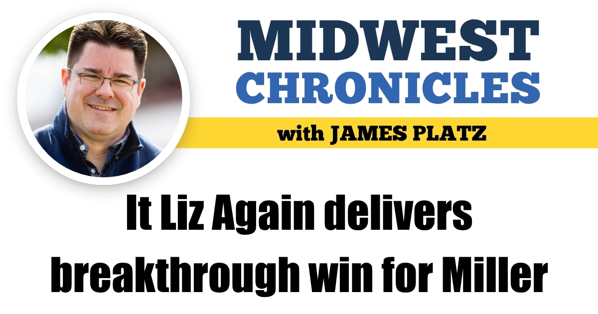 It Liz Again delivers breakthrough win for Miller