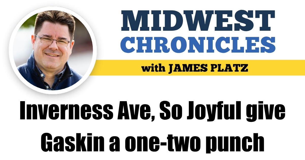 Inverness Ave, So Joyful give Gaskin a one-two punch